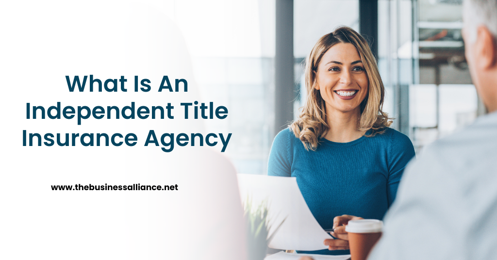 What Is An Independent Title Insurance Agency