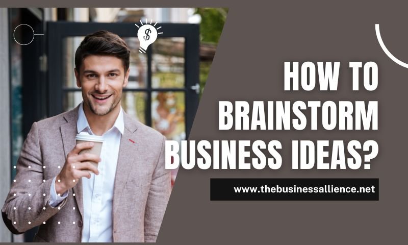 How to Brainstorm Business Ideas